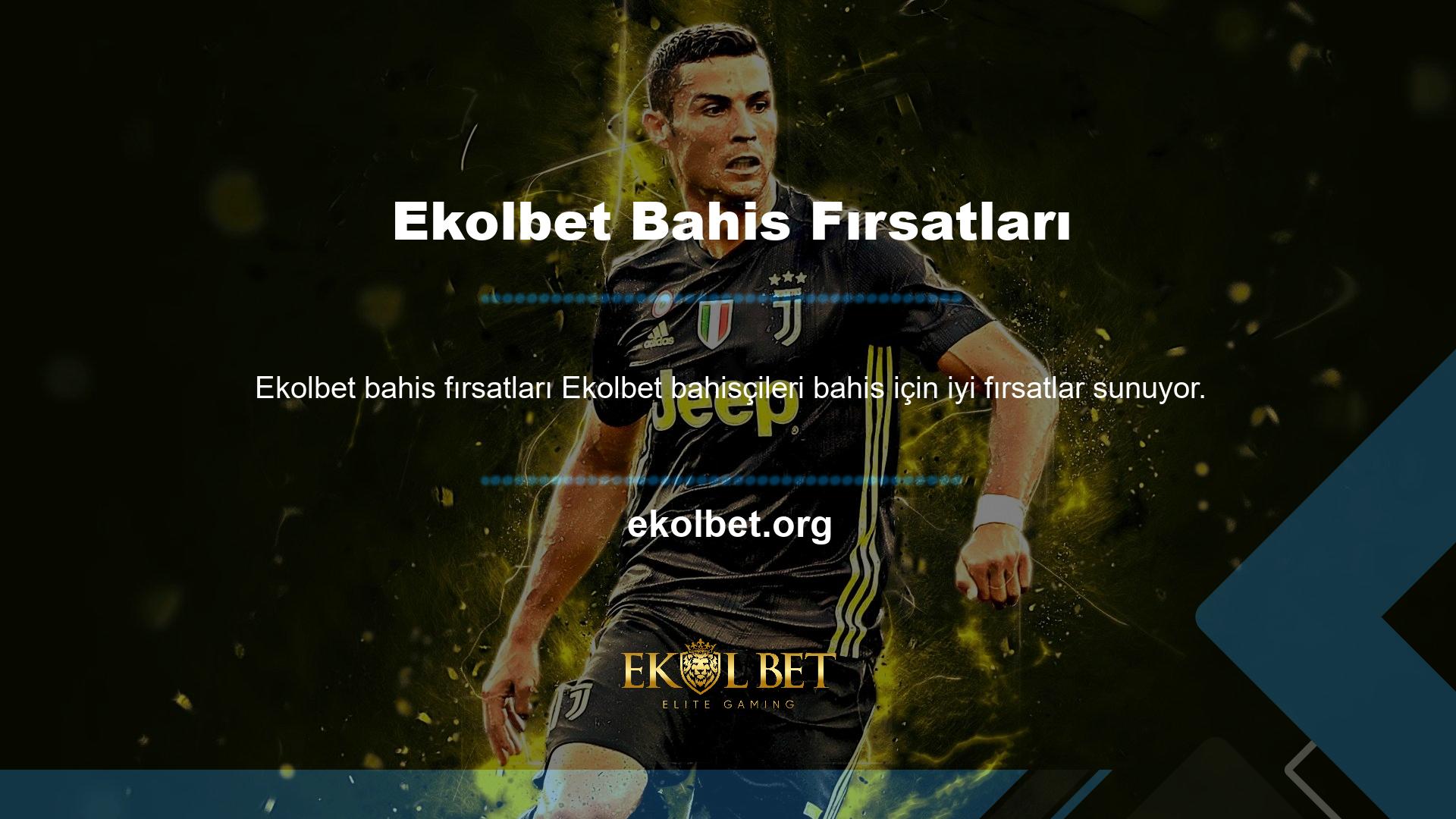 Ekolbet alışveriş yaparak birçok promosyona erişeceğinizden şüphe etmemelidir